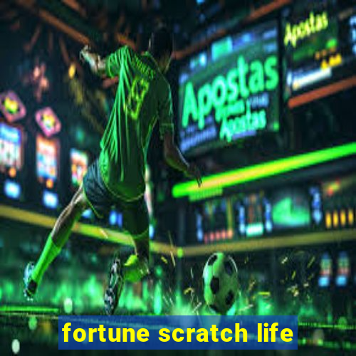 fortune scratch life